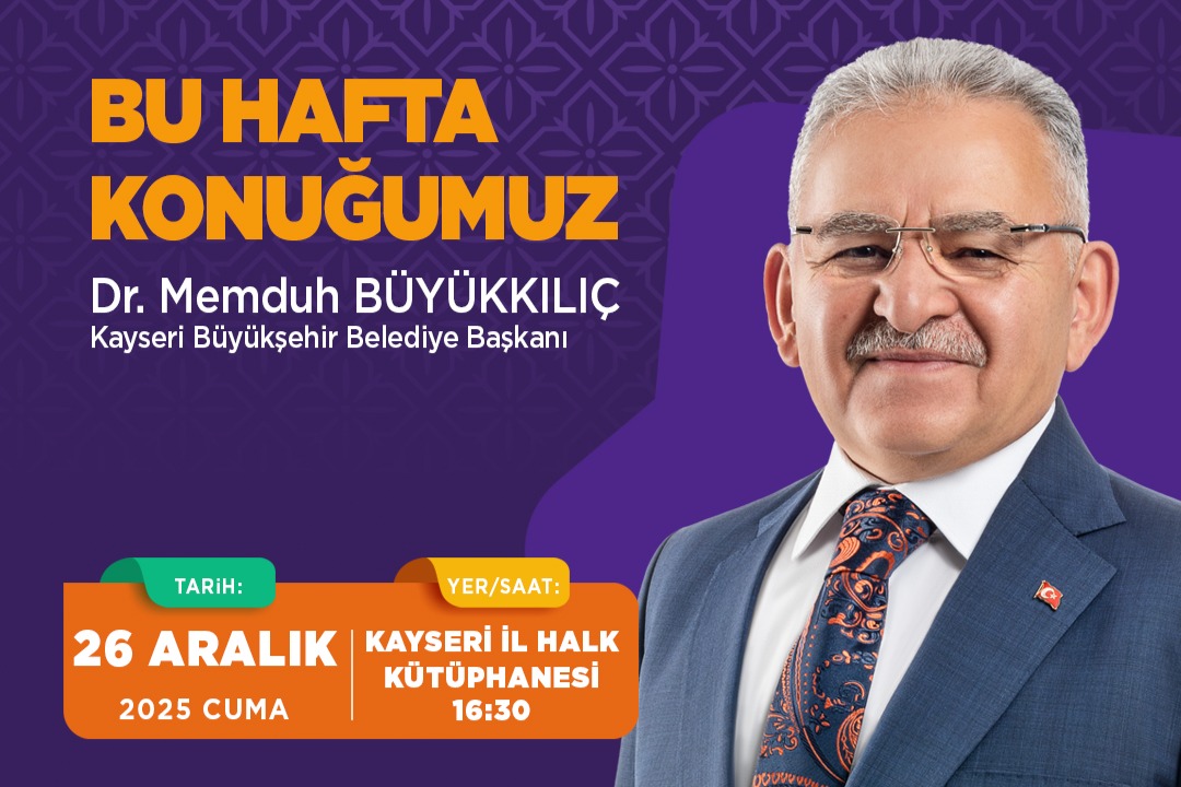 ŞEHİR SOHBETLERİ’NİN KONUĞU: BAŞKAN BÜYÜKKILIÇ