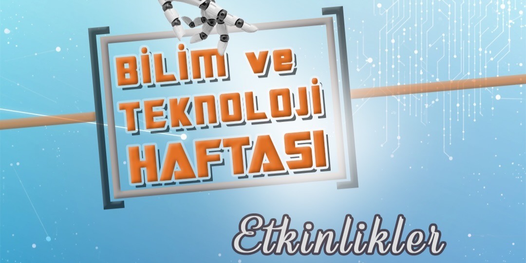 BÜYÜKŞEHİR’DEN, BİLİM VE TEKNOLOJİ HAFTASI’NDA DOLU DOLU ETKİNLİKLER
