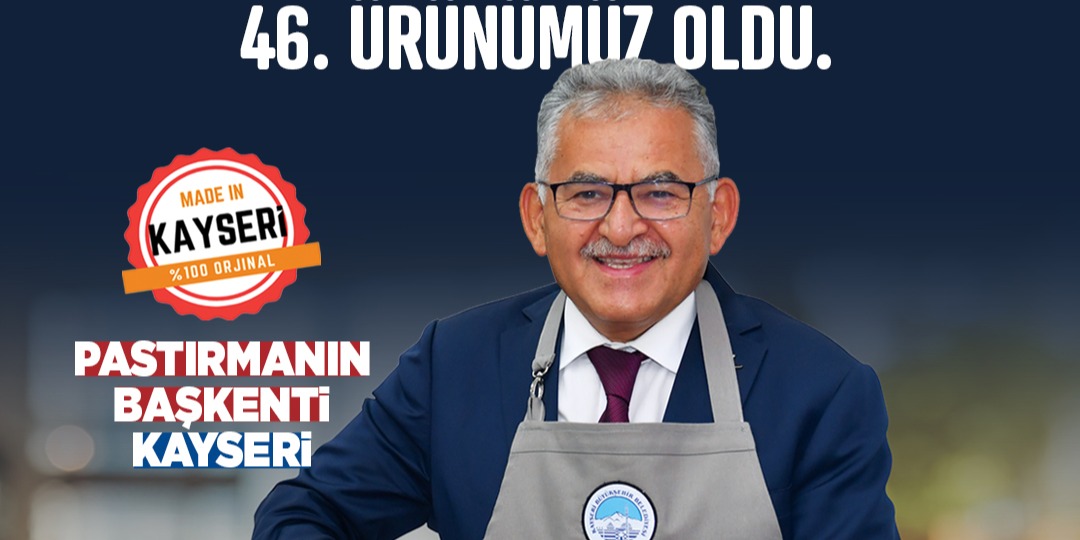 BAŞKAN BÜYÜKKILIÇ: “KAYSERİ PASTIRMASI, AVRUPA BİRLİĞİ’NDE”