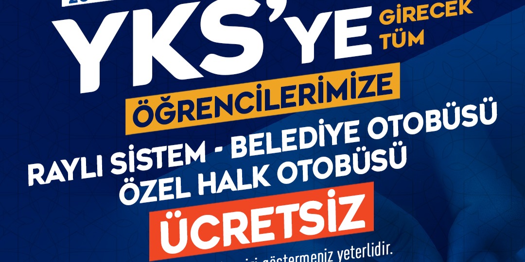 BAŞKAN BÜYÜKKILIÇ’TAN YKS ADAYLARINA BAŞARI MESAJI VE ÜCRETSİZ ULAŞIM MÜJDESİ