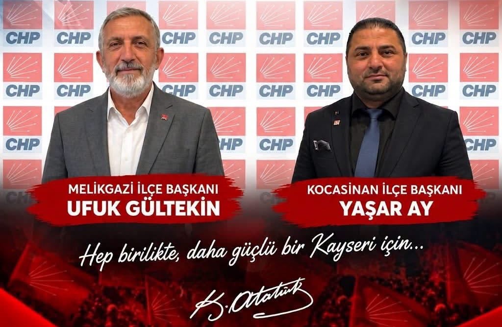 CHP’de Melikgazi ve Kocasinan ilçe başkanları görevden alındı